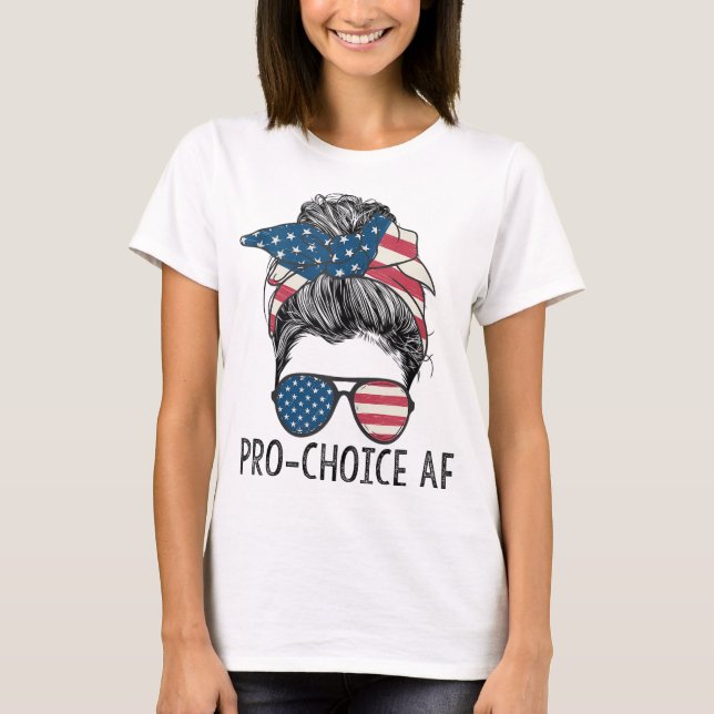 T-shirt Pro Choice AF Messy Bun US Drapeau Reproductive Ri (Devant)