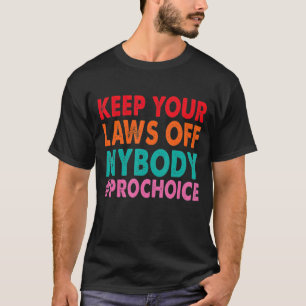 T-shirt Pro Choice Gardez Vos Lois Hors De Mon Corps Vinta