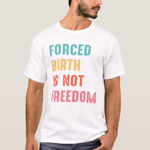 T-shirt Pro Choice Les droits des femmes, la sottise contr