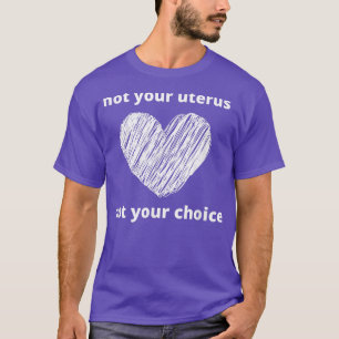 T-shirt Pro Choice Pas Votre Utérus Feminisme Droits Des F