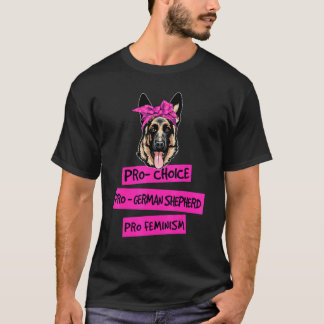 T-shirt Pro Choice Pro Feminism Pro German Shepherd Dog Mo