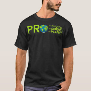T-shirt Pro Choice Pro Science Pro Planète Environnement G