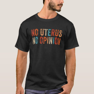 T-shirt Pro Choice Women No Uterus No Opinion March Democr