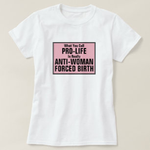 T-shirt Pro-Life est une naissance forcée anti-femme