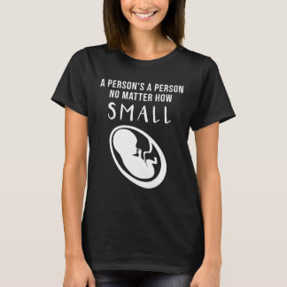 T-shirt Pro-Life : Une personne est une personne peu impor