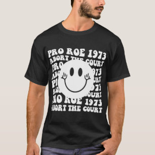 T-shirt Pro Roe 1973 Abort the Court Pro Choice Women's Ri