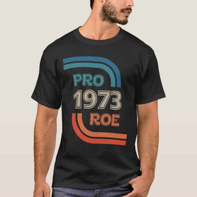 T-shirt Pro Roe 1973 Pro Choice Droits des femmes (Devant)