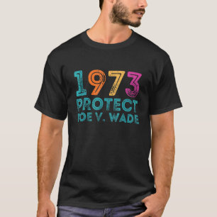 T-shirt Pro Roe 1973 Protect Roe vs Wade Pro Choice Rights