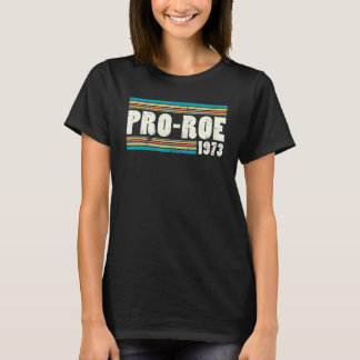 T-shirt Pro Roe 1973 Roe Vs Wade Pro Choice Feminist Women
