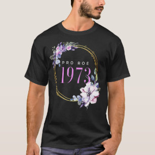 T-shirt Pro Roe V Wade Support Pro Choice 1973 Defend Roe