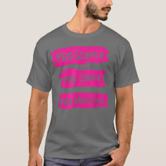 T-shirt Pro Science Pro Choice Pro Wrestling