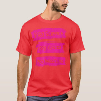 T-shirt Pro Science Pro Choice Pro Wrestling1688