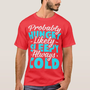 T-shirt Probablement affamé Probablement endormi Toujours 