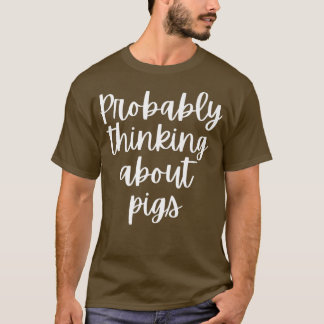 T-shirt Probablement en train de penser aux porcs Premium