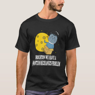 T-shirt Problème de chat de Houston Mécanique quantique Sc