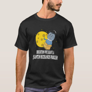 T-shirt Problème de chat de Houston Mécanique quantique Sc