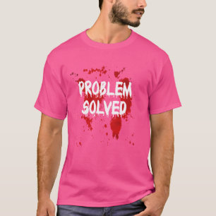 T-shirt Problème résolu Chemise sanglante drôle sang d'Hal