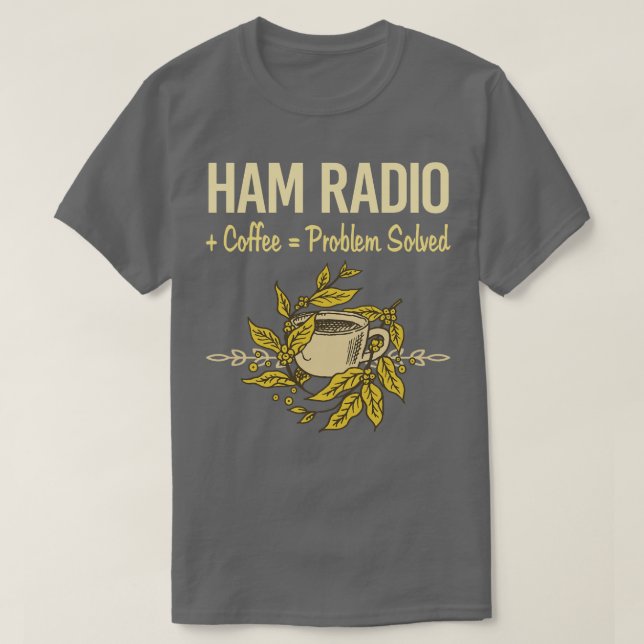 T-shirt Problème résolu Coffee Ham Radio amateur Radio (Design devant)
