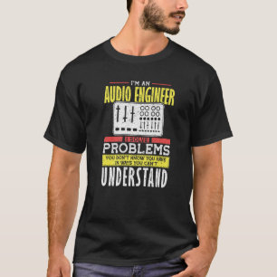 T-shirt Problème résolu par l'ingénieur audio Vous ne comp