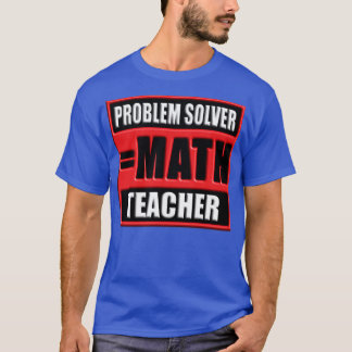 T-SHIRT PROBLÈME SOLVER MATH ENSEIGNANT
