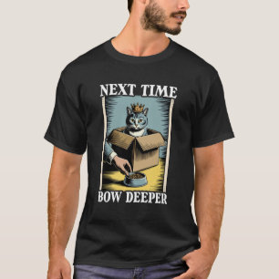 T-shirt Prochaine fois, inclinez-vous plus profondément Ch