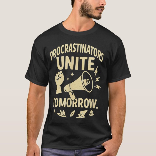T-shirt Procrastinators Unite Tomorrow Funny Lazy Gift Tee (Devant)