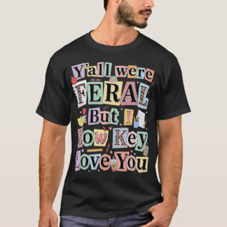 T-shirt Prof Humour Drôle Vous Étiez Sauvages Mais J'Aime