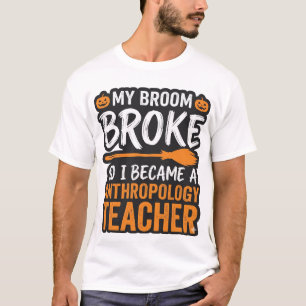 T-shirt Professeur d'anthropologie Balai d'Halloween Cassé