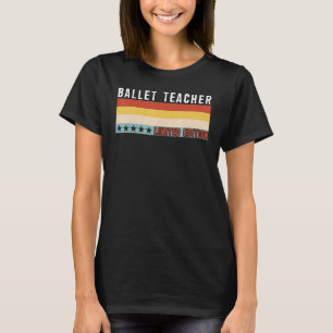 T-shirt Professeur de ballet Titre de poste Profession Tra