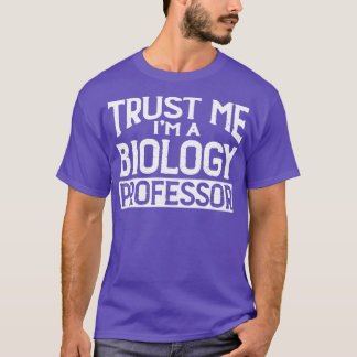 T-shirt Professeur De Biologie De Faites-moi confiance M