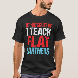 T-shirt Professeur de géographie Rien ne me fait peur Plat