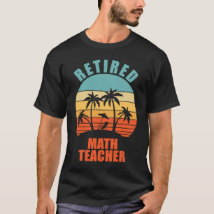 T-shirt Professeur de mathématiques à la retraite Enseigna