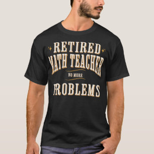 T-shirt Professeur de mathématiques à la retraite Plus de