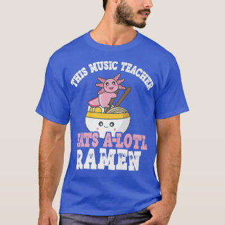T-shirt Professeur De Musique Ramen Axolotl Pun Enseignant
