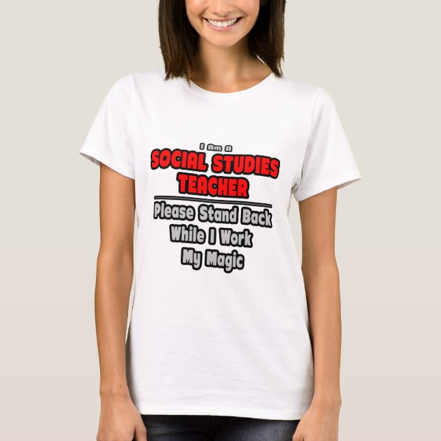 T-shirt Professeur d'études sociales...Travailler ma magie (Devant)