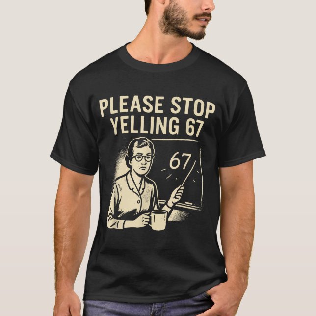 T-shirt Professeur drôle 67 Meme – S'il vous plaît arrêtez (Devant)