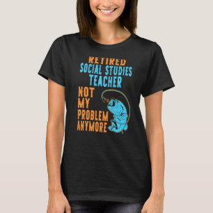 T-shirt Professeur Retraité d'études sociales Pêche Retrai
