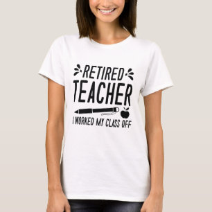 T-shirt Professeur Retraité J'Ai Travaillé Ma Classe