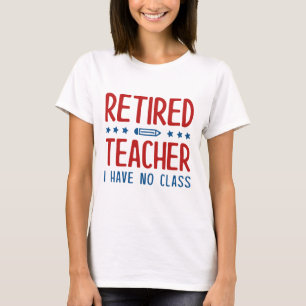 T-shirt Professeur Retraité Je N'Ai Pas De Classe