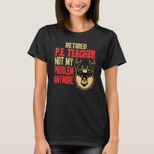 T-shirt Professeur retraité P E Chasse aux cerfs
