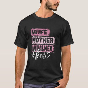 T-shirt Profession mère héros mère Embalmer
