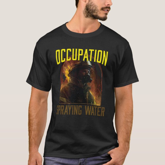 T-shirt Profession Pulvériser l'eau pompier pompier pompie (Devant)