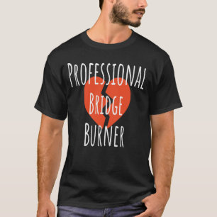 T-shirt Professionnel Pont Brûleur Drôle Sarcastique Corpo