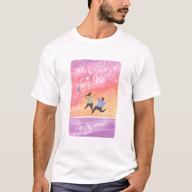 T-shirt Profitez de chaque moment (Devant)