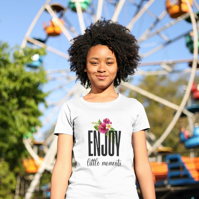 T-shirt Profitez De Petits Moments Moderne Chic Floral (Créateur téléchargé)