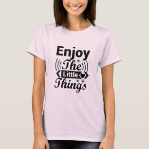 T-shirt Profitez des petites choses de la vie