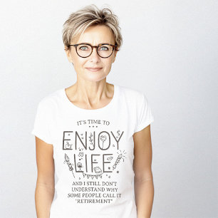 T-shirt Profitez d'une retraite à vie amusante minimaliste