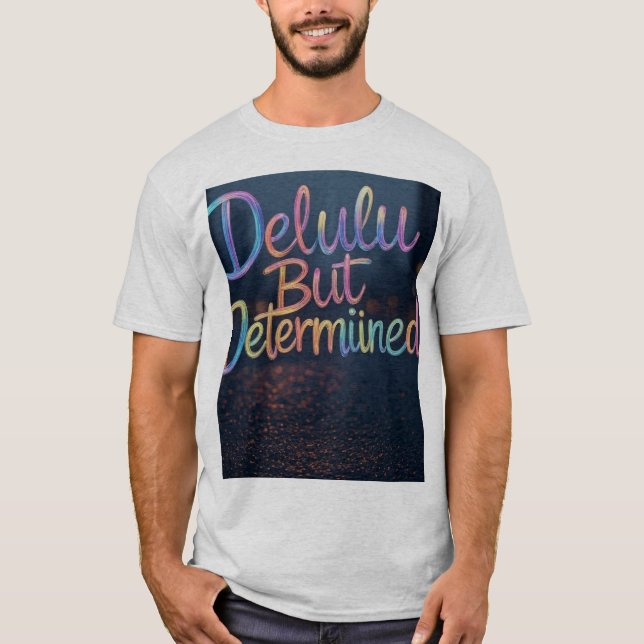 T-shirt "Profondément Delulu, Déterminé Sévèrement" (Devant)