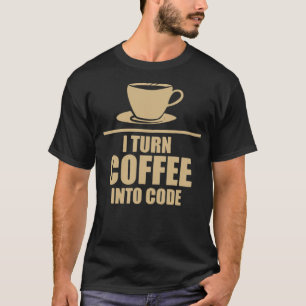 T-shirt Programme I Turn Coffee into birthday