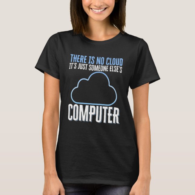 T-shirt Programmer There Is No Cloud Just Someone Else's C (Devant)